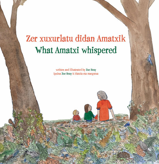What Amatxi Whispered: Zer xurxurlatu didan Amatxik (The Basque Series)