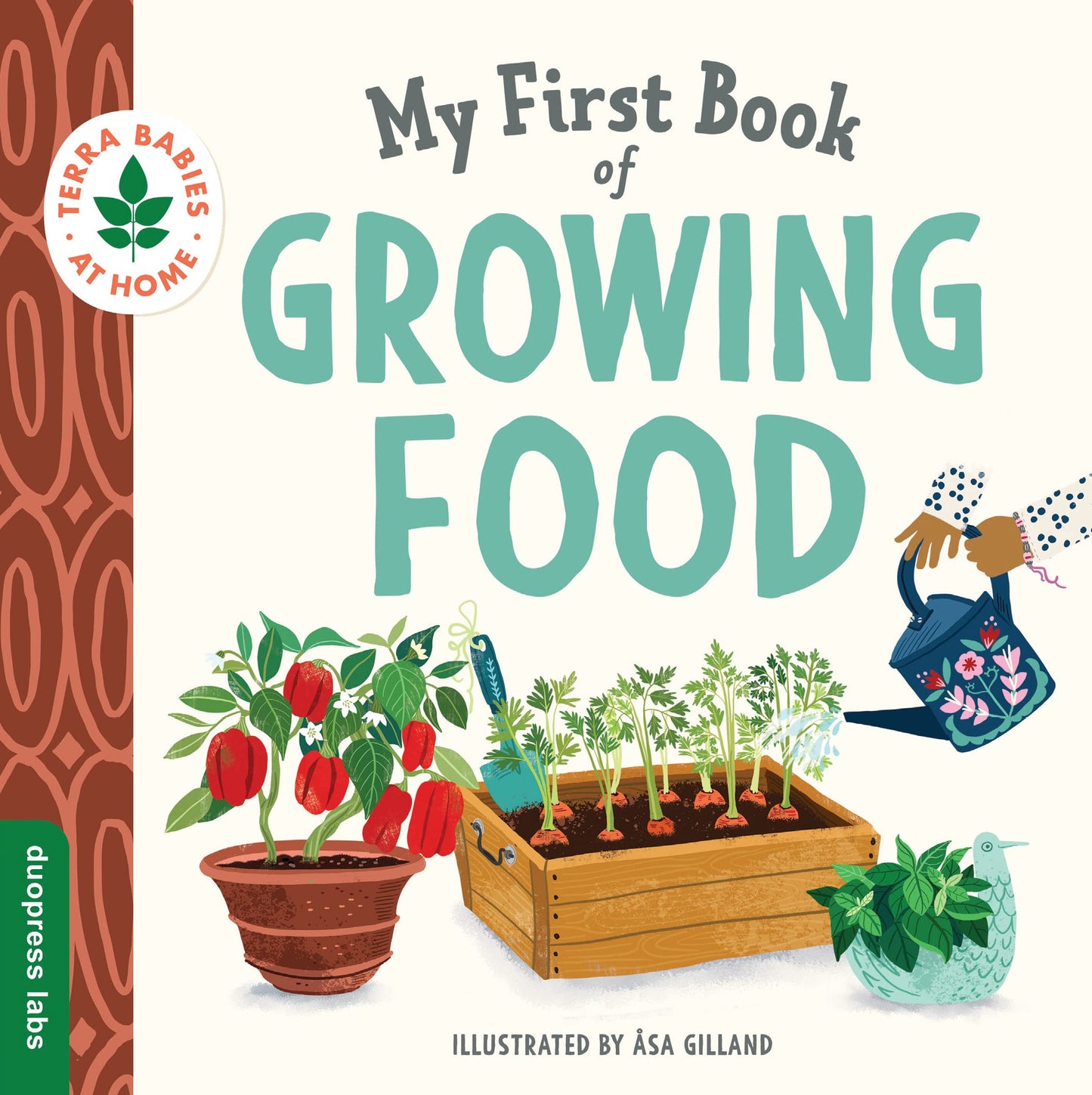 My First Book of Growing Food: Grow Herbs and Veggies with this Eco-Friendly Book for Toddlers (Terra Babies at Home)
