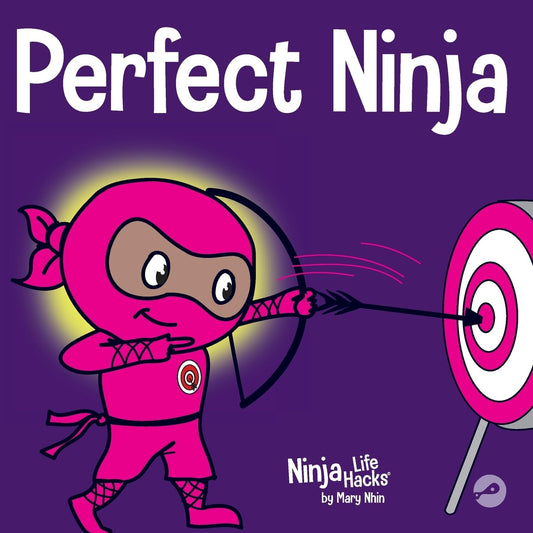 Perfect Ninja: A Children’s Book About Developing a Growth Mindset (Ninja Life Hacks)