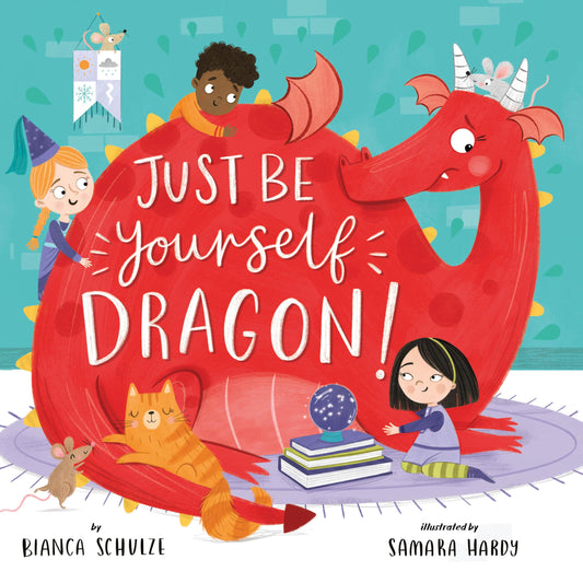 Just Be Yourself, Dragon! (Clever Storytime)