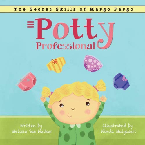 Potty Professional: A highly effective and motivational tale for boys and girls ready to potty train. (The Secret Skills of Margo Pargo)