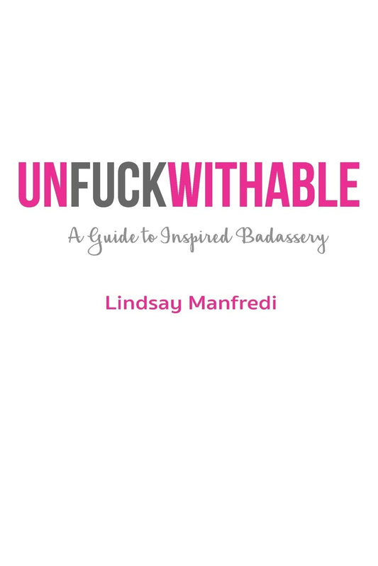 Unfuckwithable: A Guide to Inspired Badassery