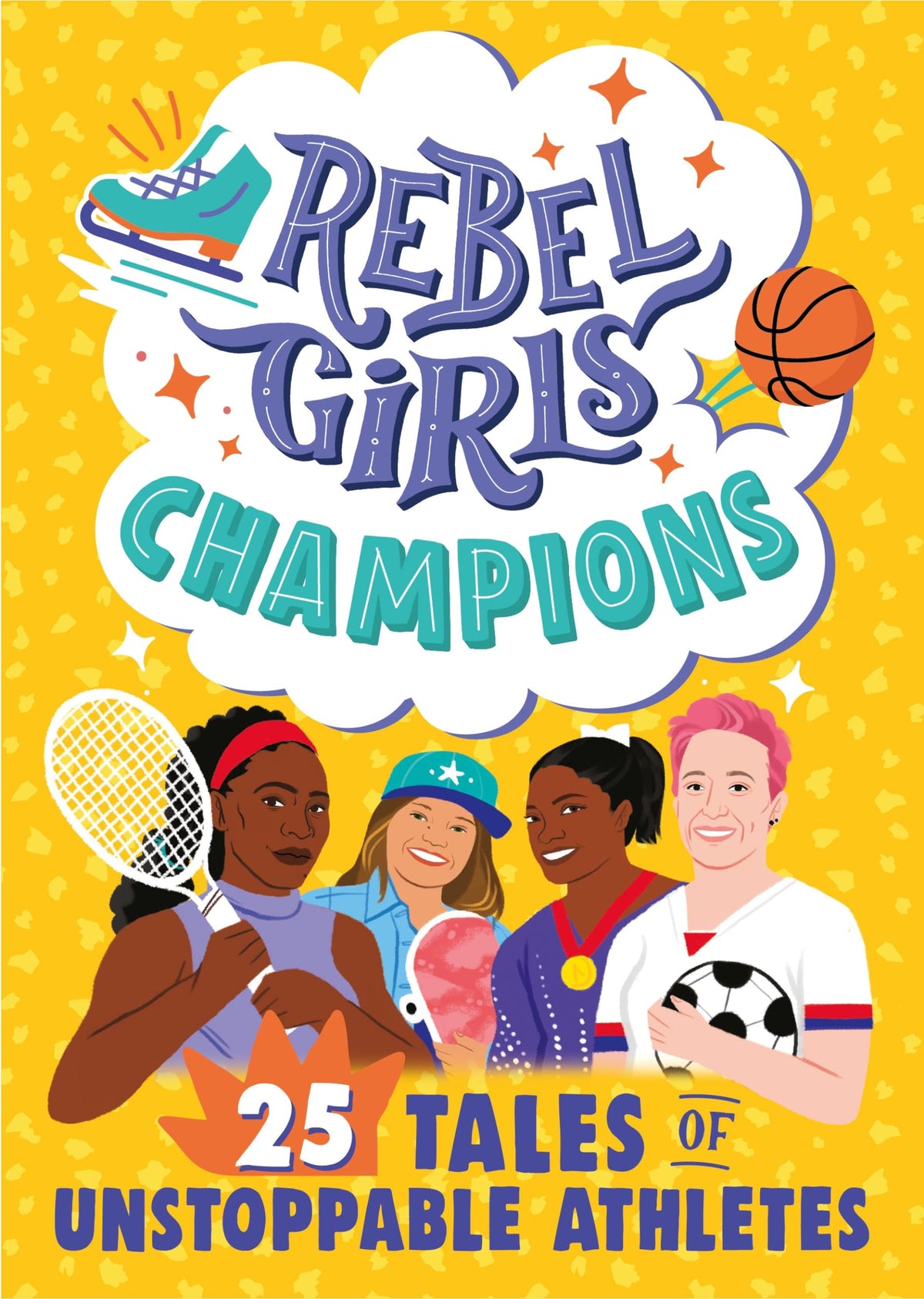 Rebel Girls Champions: 25 Tales of Unstoppable Athletes (Rebel Girls Minis)
