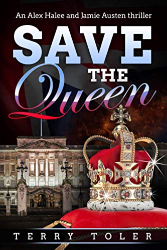 SAVE THE QUEEN: AN ALEX HALEE AND JAMIE AUSTEN SPY THRILLER (THE JAMIE AUSTEN THRILLERS)