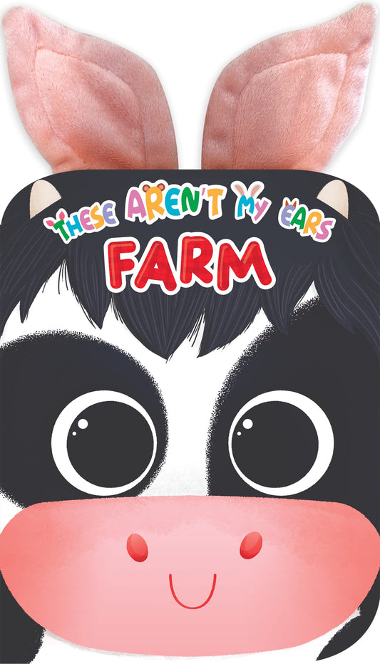 These Aren't My Ears - Farm - Children's Sensory Touch and Feel Crinkly Ear Board Book