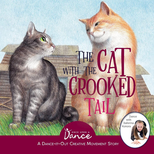 The Cat with the Crooked Tail: A Dance-It-Out Creative Movement Story for Young Movers (Dance-It-Out! Imagination Adventures: Movement, Acting & Emotion • Ages 5–8)