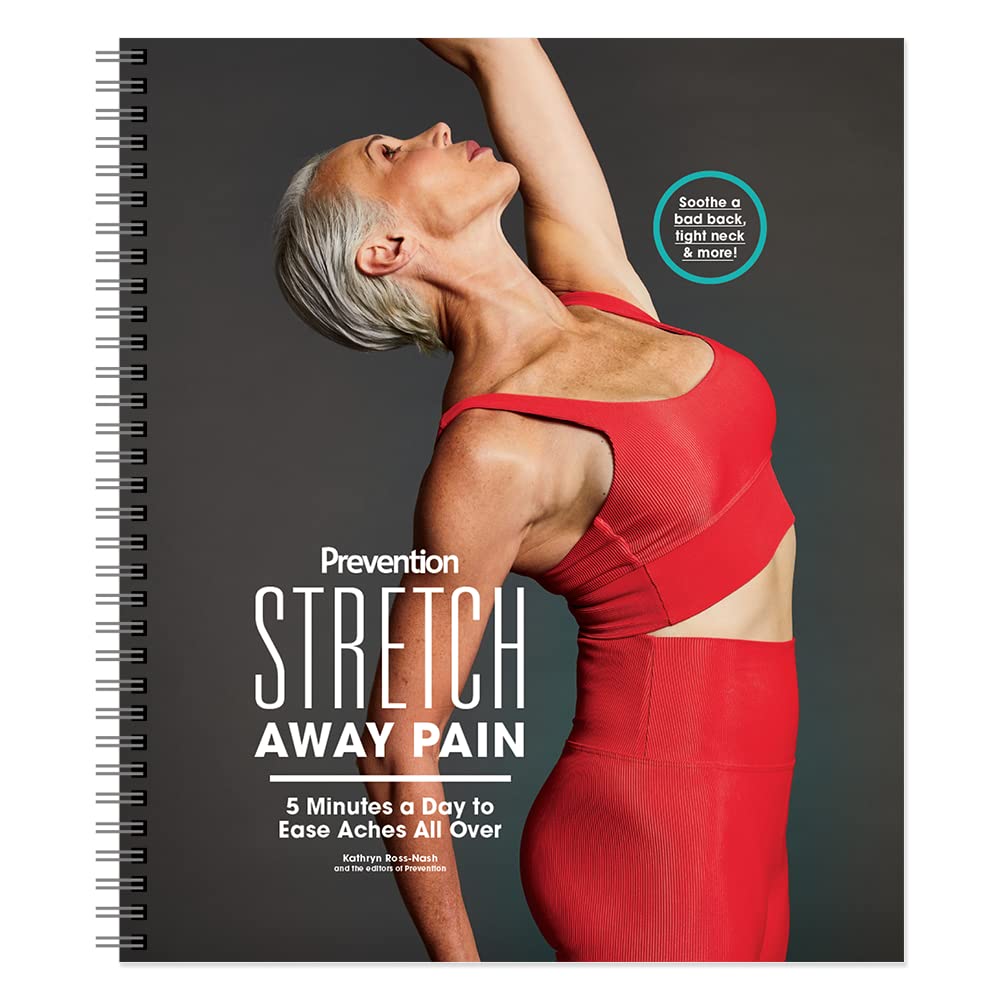Prevention - Stretch Away Pain: 5 Minutes A Day To Ease Aches All Over