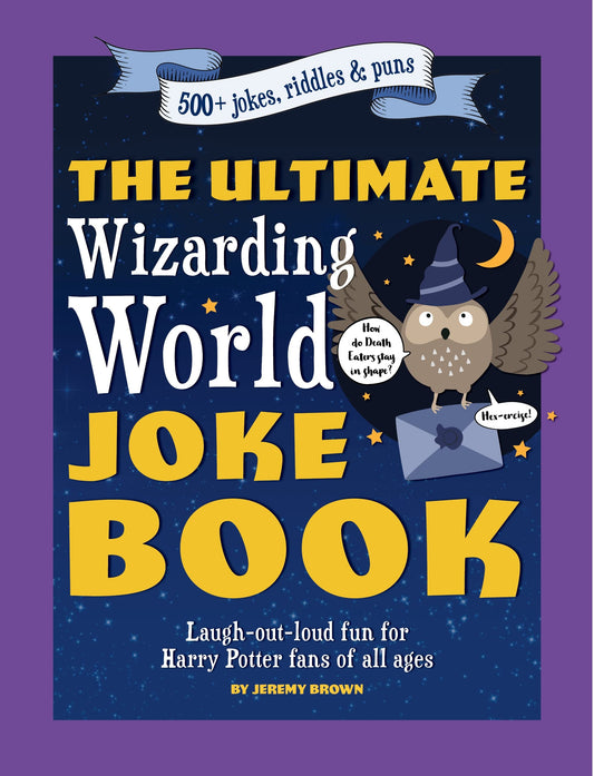 The Ultimate Wizarding World Joke Book (Harry Potter Jokes): Laugh-out-loud fun for Harry Potter fans of all ages