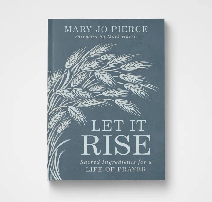 Let It Rise: Sacred Ingredients for a Life of Prayer