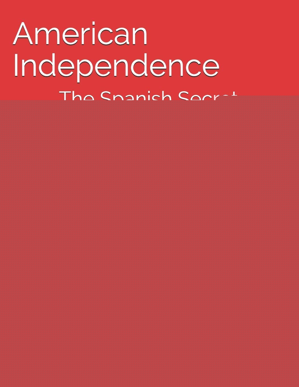 American Independence: The Spanish Secret