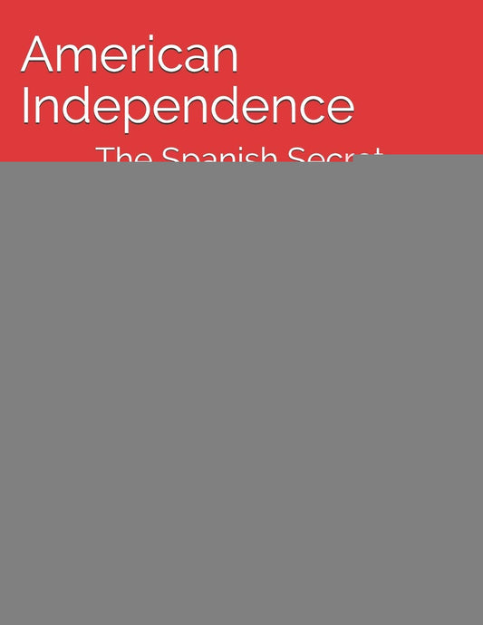 American Independence: The Spanish Secret