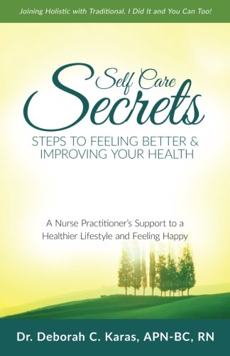 Self Care Secrets: Steps To Feeling Better & Improving Your Health
