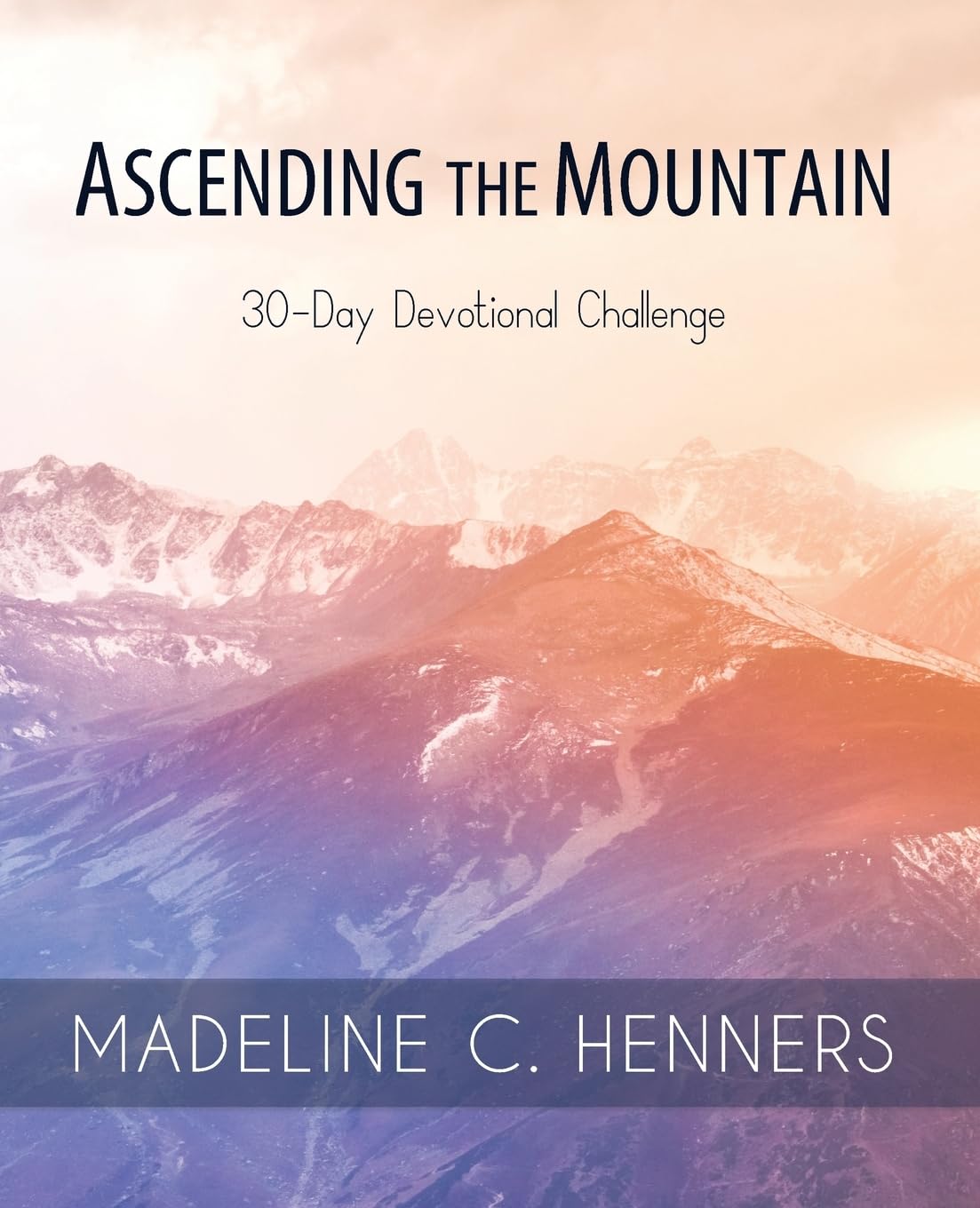 Ascending the Mountain: 30-Day Devotional Challenge