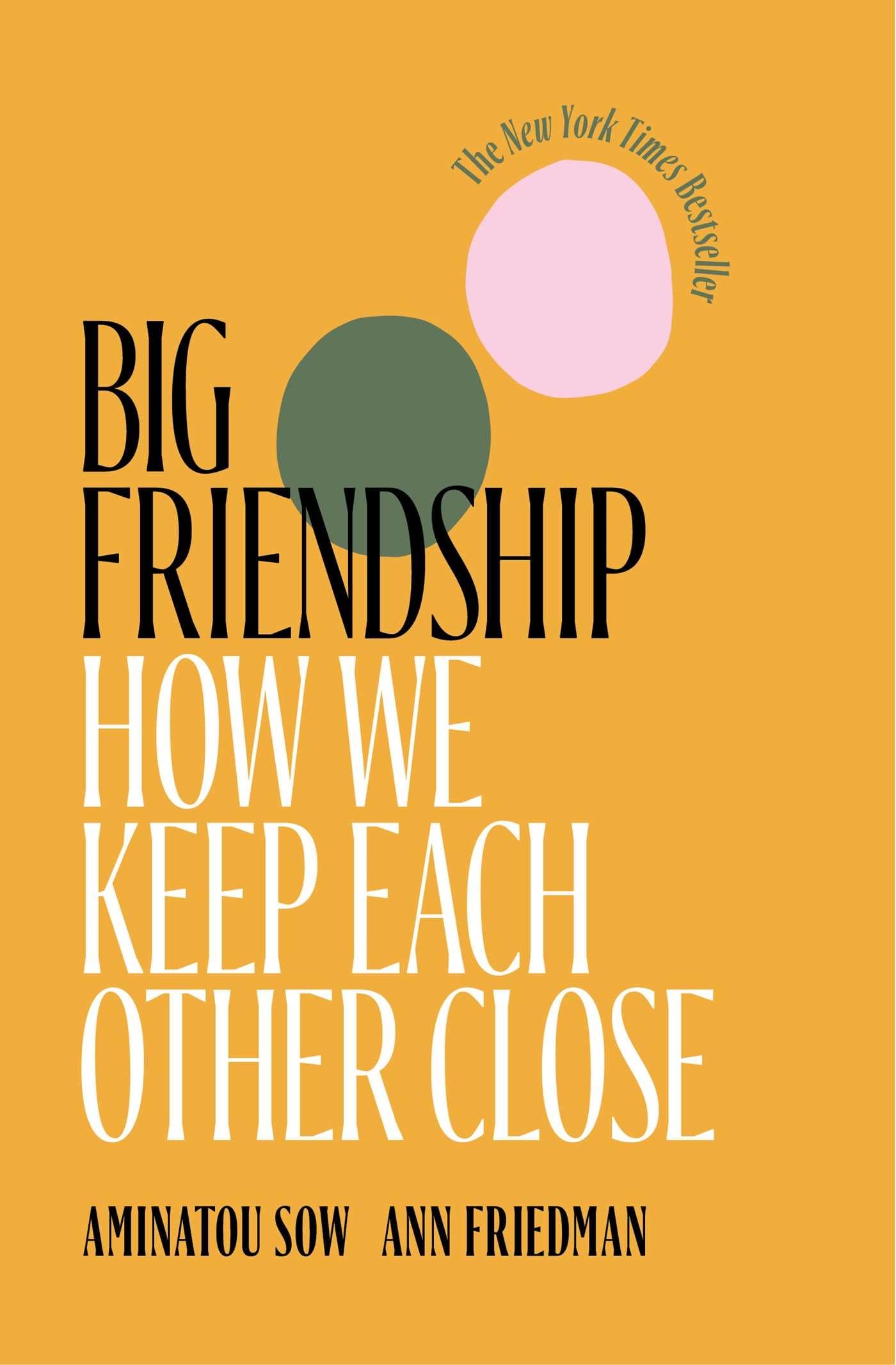 Big Friendship: How We Keep Each Other Close
