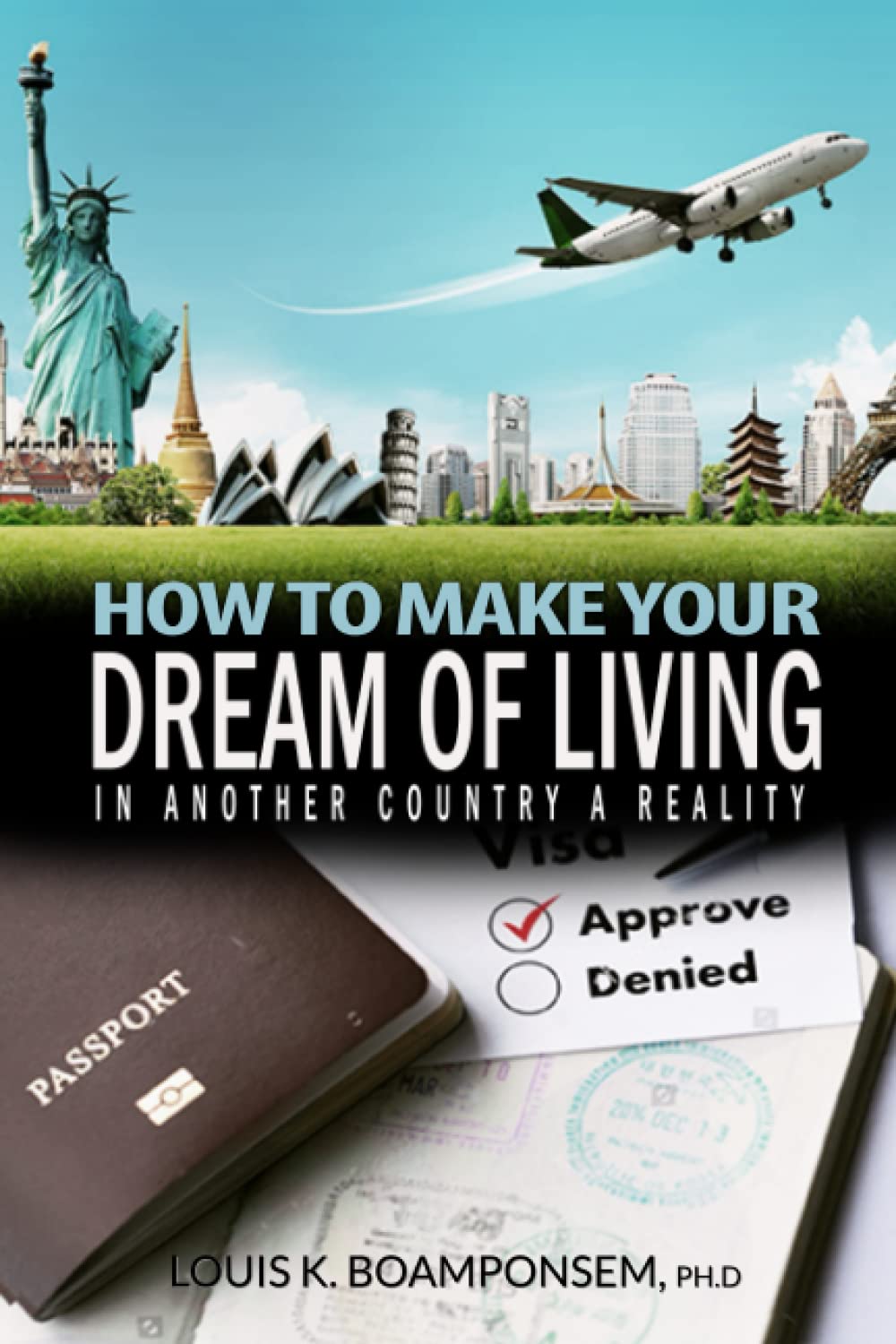 How To Make Your Dream Of Living In Another Country A Reality