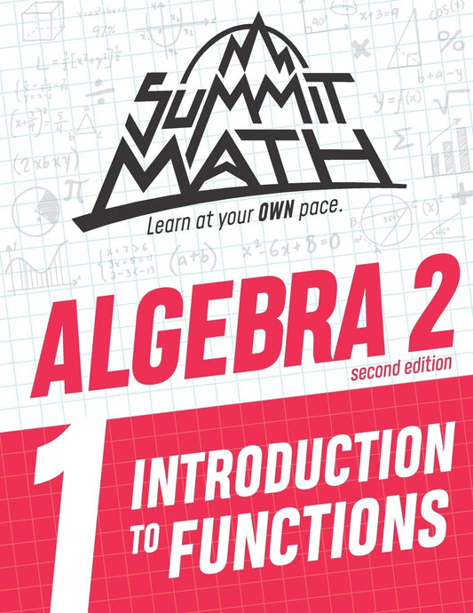 Summit Math Algebra 2 Book 1: Introduction to Functions (Algebra 2 Series - 2nd Edition)