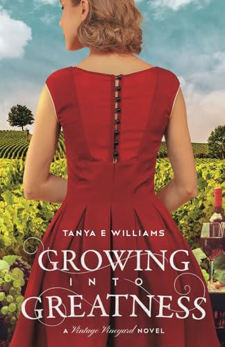 Growing Into Greatness: A Vintage Vineyard Novel (Vintage Vineyard Novels)