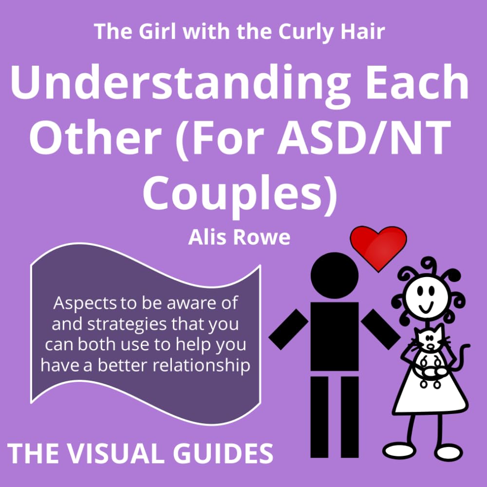 Asperger's Syndrome: Understanding Each Other (For ASD/NT Couples): by the girl with the curly hair (The Visual Guides)
