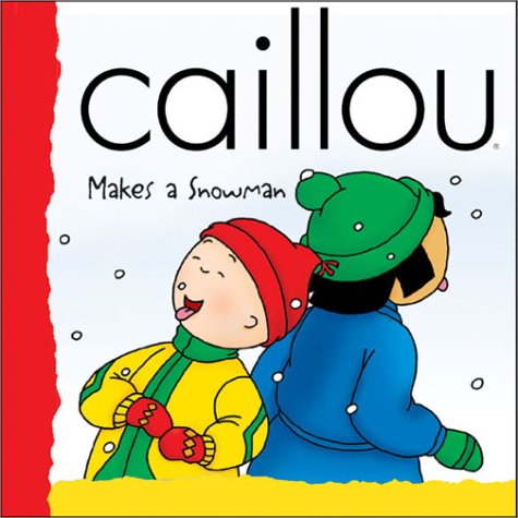 Caillou Makes a Snowman (BACKPACK (CAILLOU))