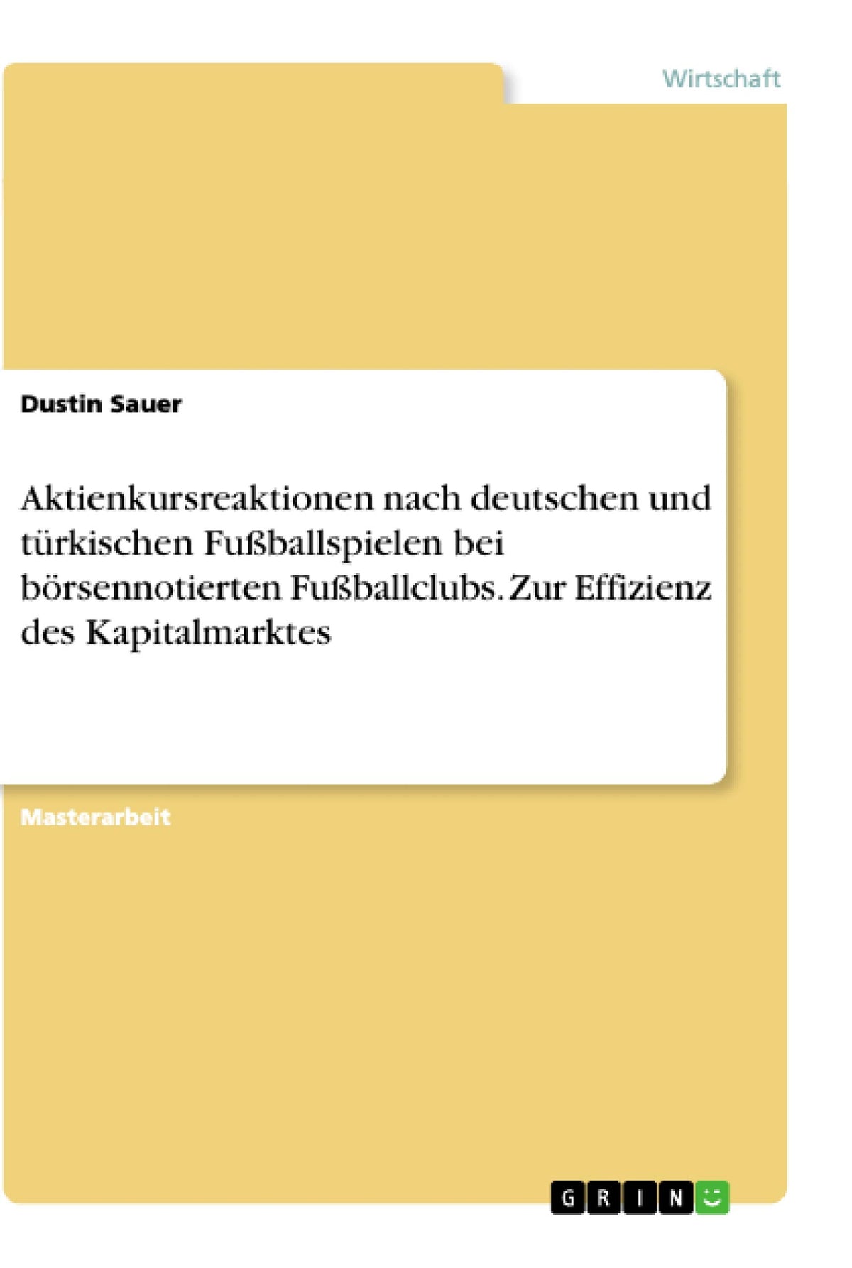 Aktienkursreaktionen nach deutschen und türkischen Fußballspielen bei börsennotierten Fußballclubs. Zur Effizienz des Kapitalmarktes (German Edition)