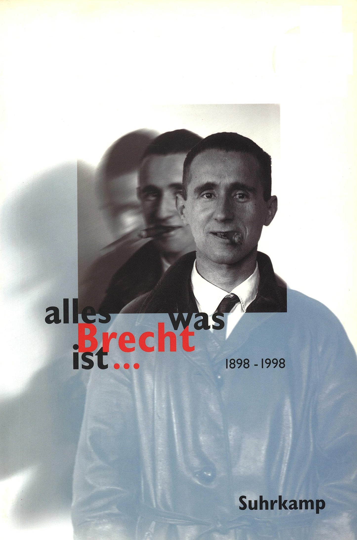 ' alles was Brecht ist'. 1898-1998 Fakten- Kommentare- Meinungen- Bilder