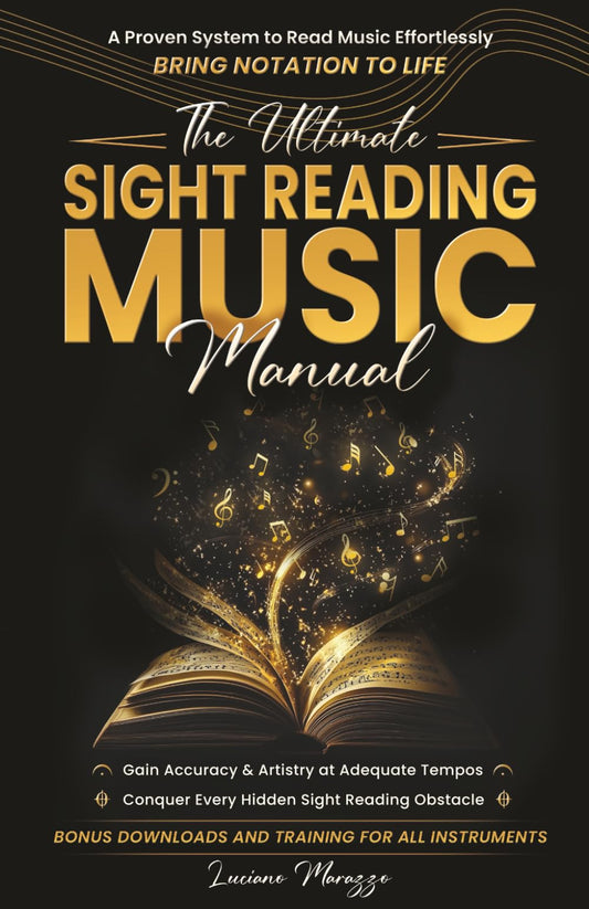 The Ultimate Sight-Reading Music Manual: A Proven System to Read Effortlessly & Bring Notation to Life + Gain Accuracy & Artistry at Adequate Tempos + ... (Mindset, Prosperity, & Excellence in Music)