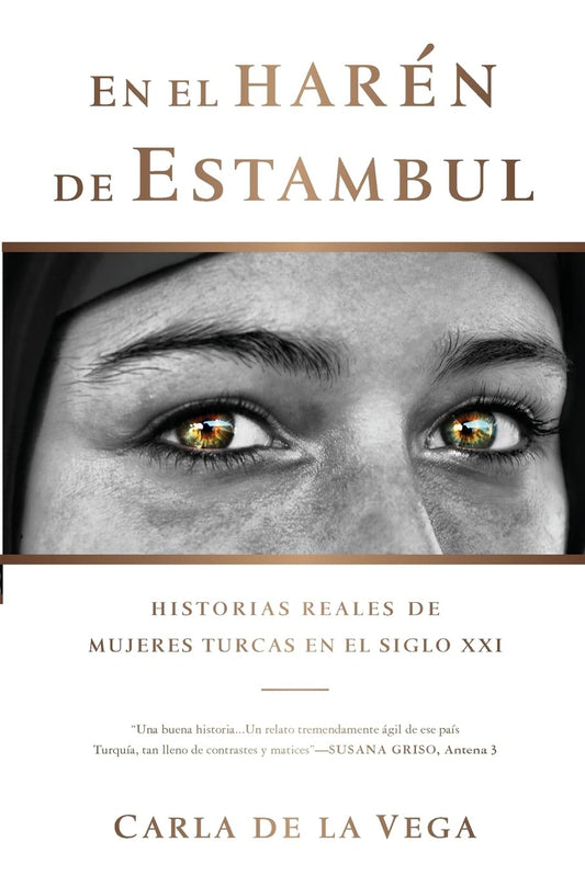 En el Harn de Estambul: Historias Reales de Mujeres Turcas en el SXXI (Spanish Edition)
