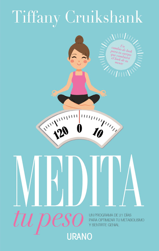 Medita tu peso: Un programa de 21 días para optimizar tu metabolismo y sentirte genial (Spanish Edition)
