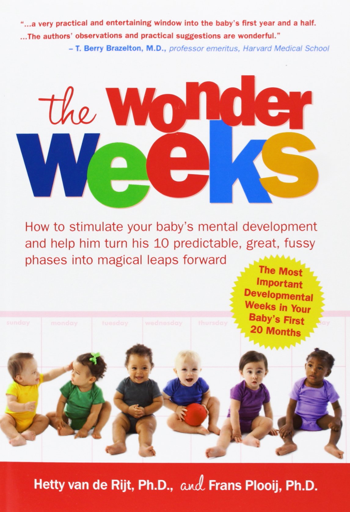 The Wonder Weeks: How to Stimulate Your Baby's Mental Development and Help Him Turn His 10 Predictable, Great, Fussy Phases Into Magical Leaps Forward