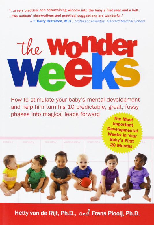 The Wonder Weeks: How to Stimulate Your Baby's Mental Development and Help Him Turn His 10 Predictable, Great, Fussy Phases Into Magical Leaps Forward