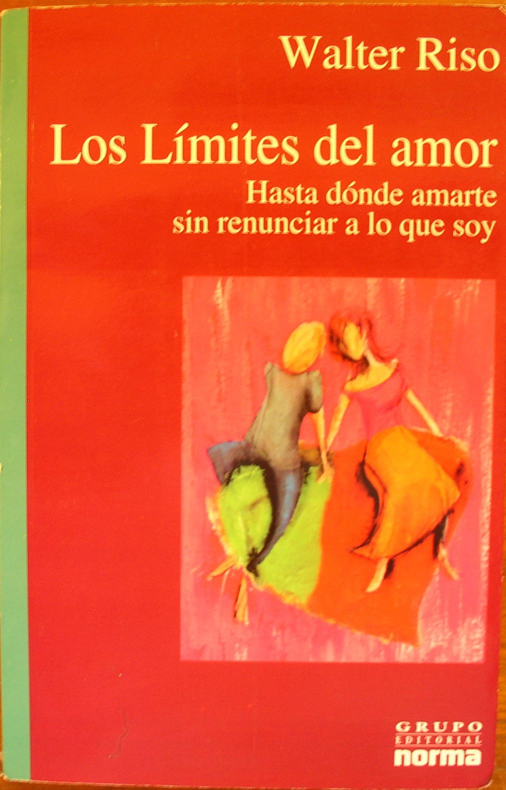 Los limites del amor/ The Limits of Love: Hasta Donde Amarte Sin Renunciar a Lo Que Soy/ How Far to Love You Without Giving Up Who I Am (Spanish Edition)