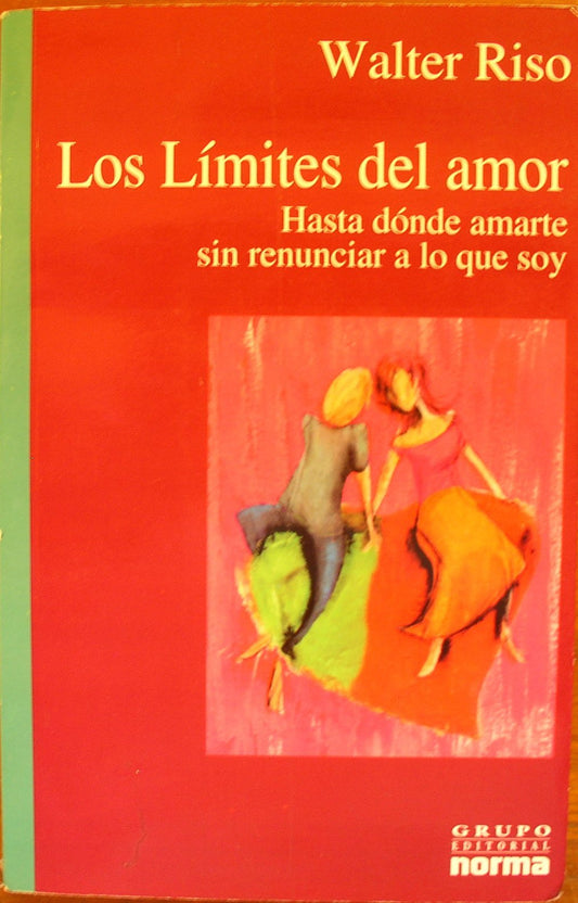 Los limites del amor/ The Limits of Love: Hasta Donde Amarte Sin Renunciar a Lo Que Soy/ How Far to Love You Without Giving Up Who I Am (Spanish Edition)