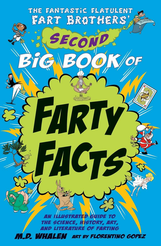 The Fantastic Flatulent Fart Brothers' Second Big Book of Farty Facts: An Illustrated Guide to the Science, History, Art, and Literature of Farting ... Flatulent Fart Brothers' Fun Facts)