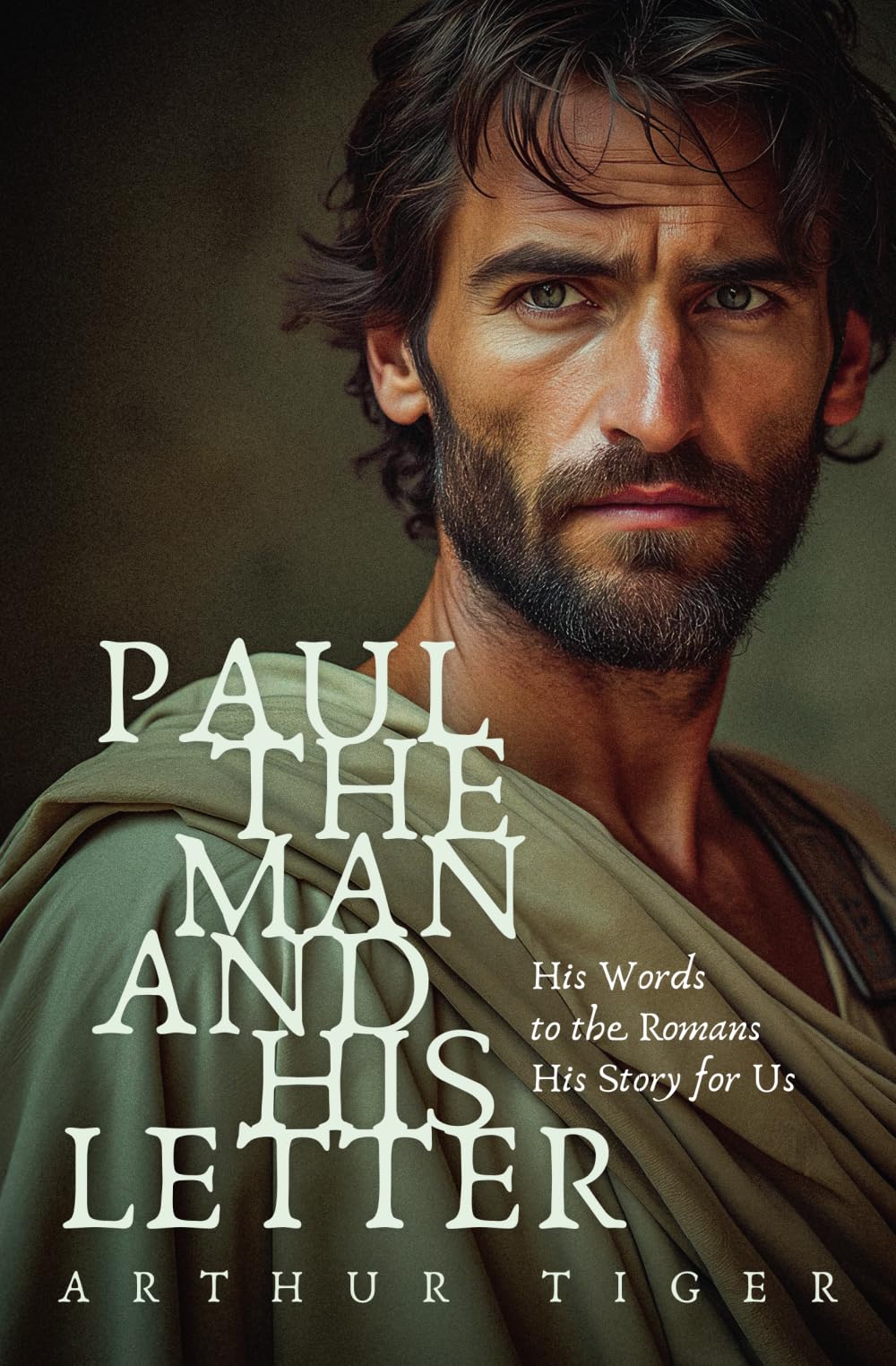 Paul: The Man and His Letter: His Words to the Romans, His Story for Us (The Voice of Paul)