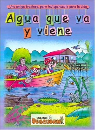 Agua Que Va y Viene: Una Amiga Traviesa, Pero Indispensable Para la Vida (Spanish Edition)