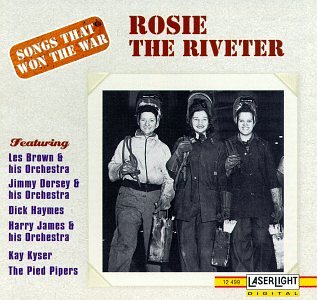 Songs That Won The War, Vol. 9: Rosie The Riveter { Various Artists }