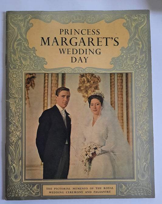 PRINCESS MARGARET'S WEDDING DAY. THE PICTORIAL MEMENTO OF THE ROYAL WEDDING CEREMONY AND PAGEANTRY