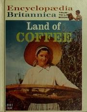 Land of coffee (Encyclopedia Britannica true-to-life books)