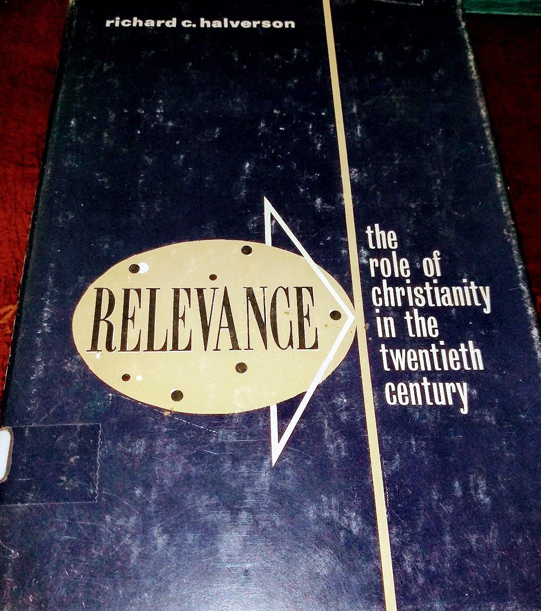Relevance; the role of Christianity in the twentieth century,
