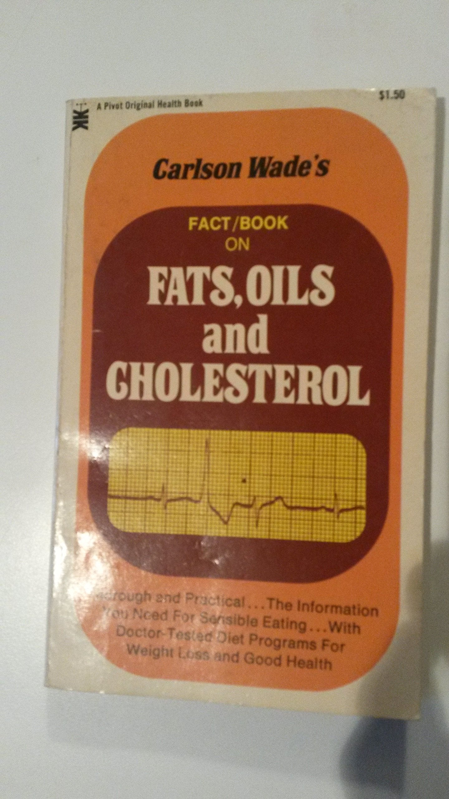 Carlson Wade's Fact/book on fats, oils, and cholesterol (A Pivot original health book)