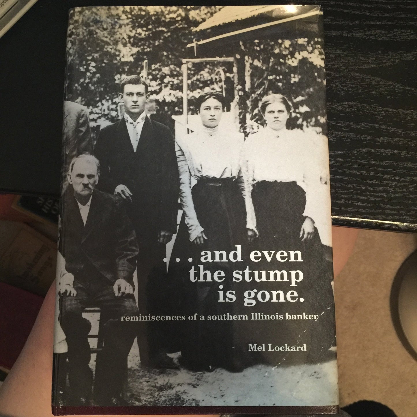 --and even the stump is gone: Reminiscences of a southern Illinois banker