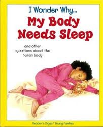 I Wonder Why... My Body Needs Sleep: And other questions about the human body