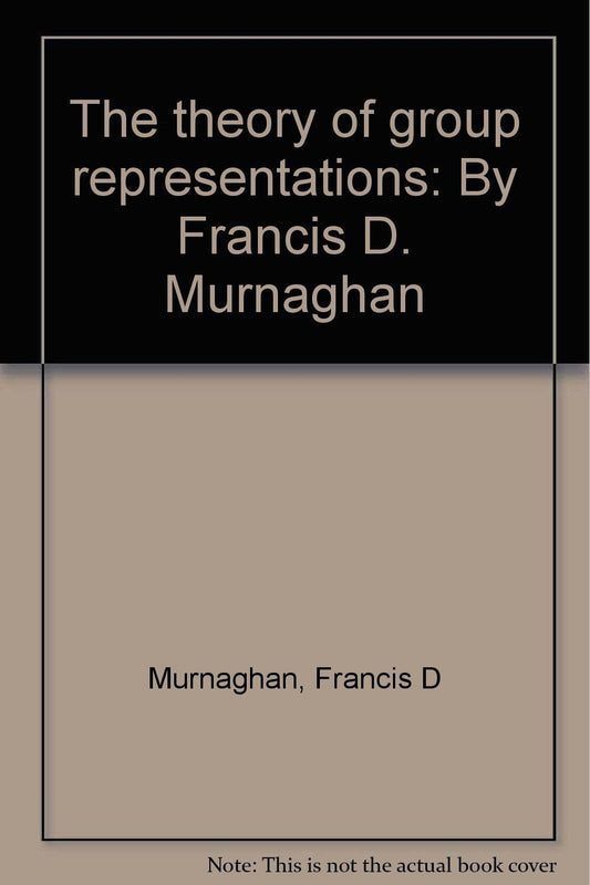 The theory of group representations: By Francis D. Murnaghan