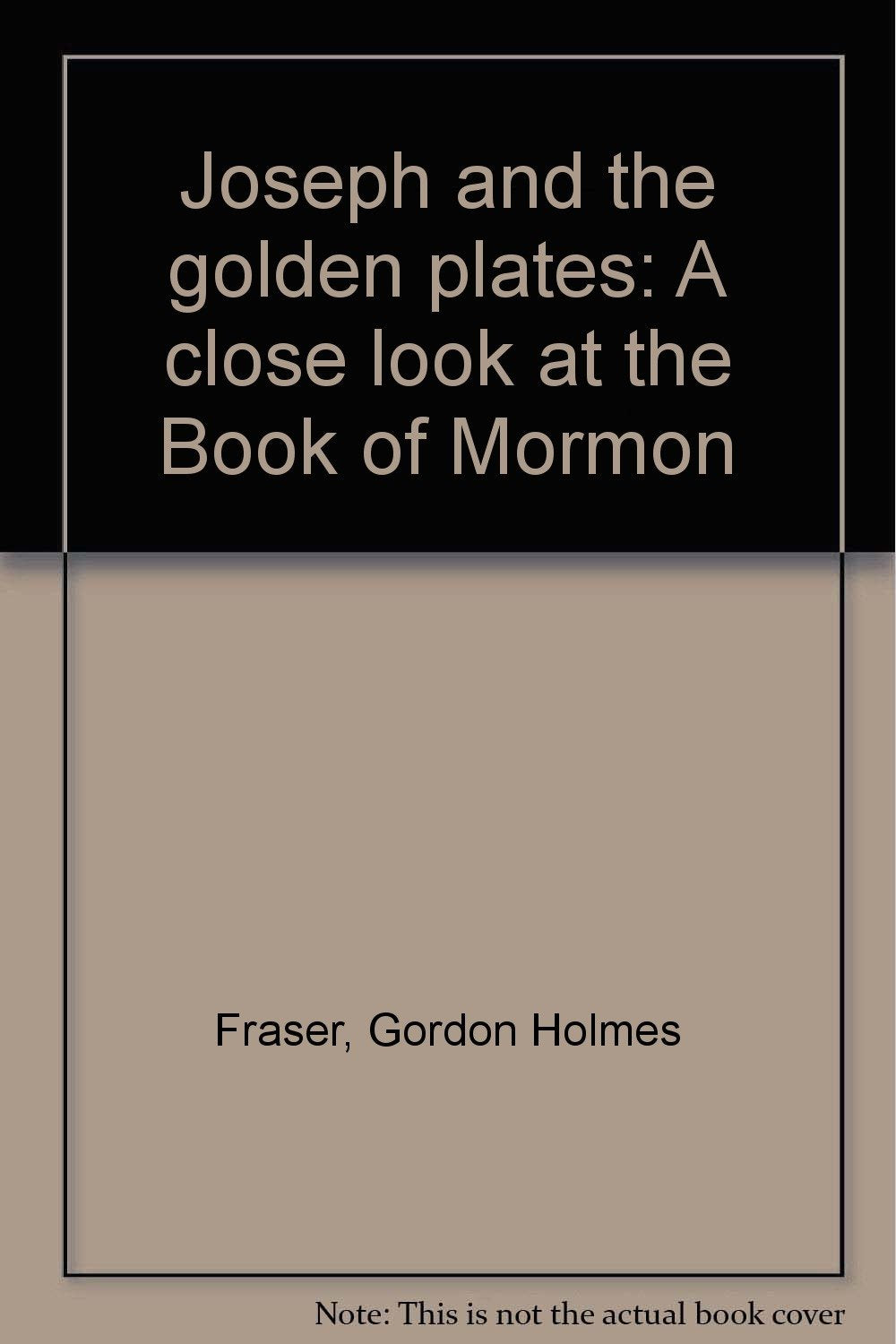 Joseph and the golden plates: A close look at the Book of Mormon