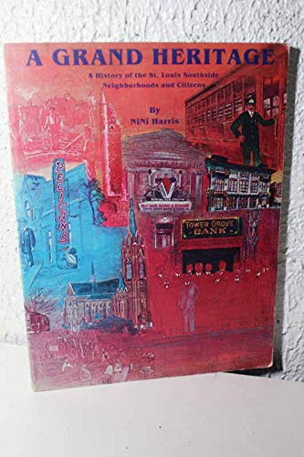 A grand heritage: A history of the St. Louis southside neighborhoods and citizens