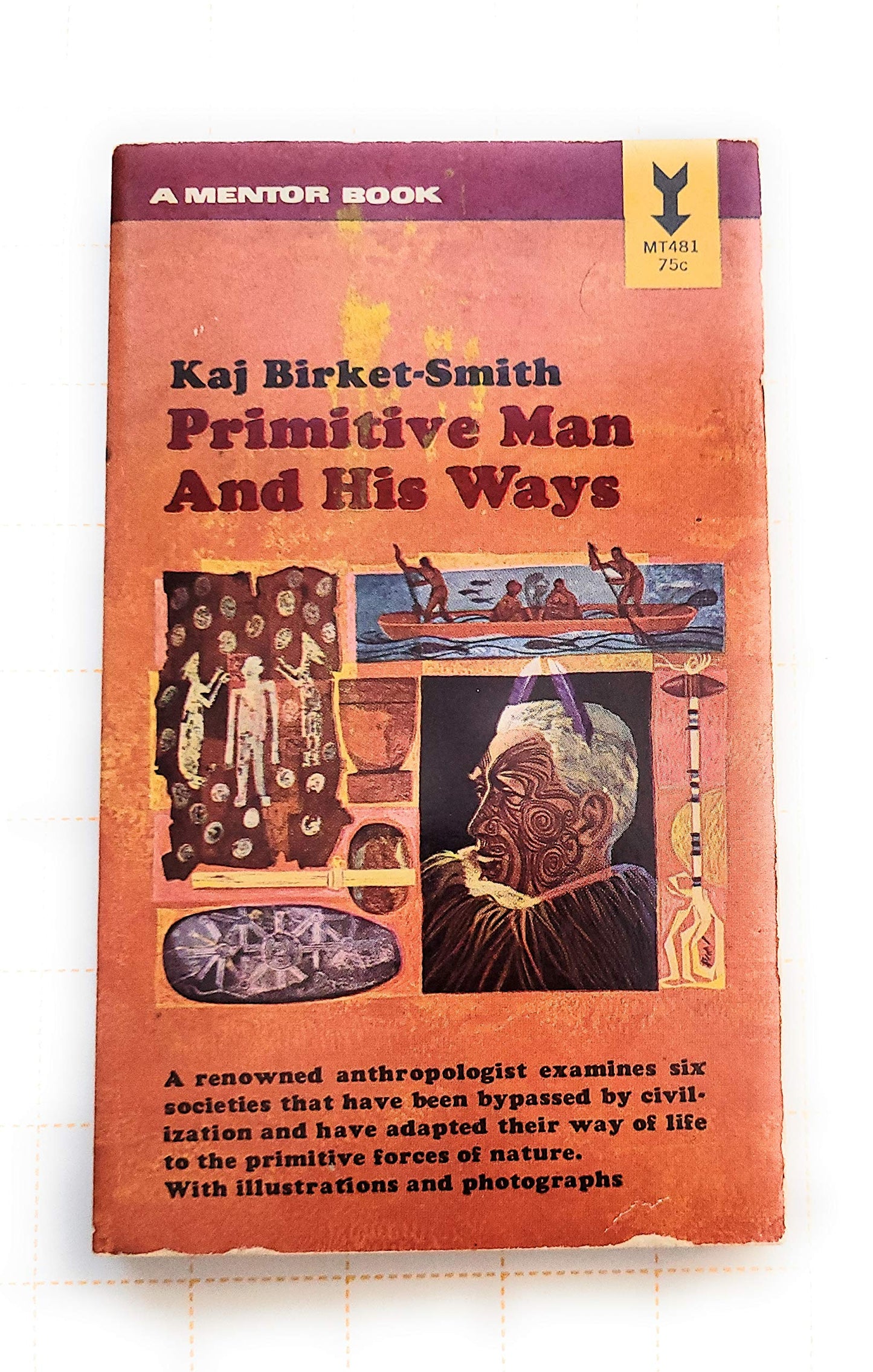 Primitive Man and His Ways: Patterns of life in some native societies (Mentor book)