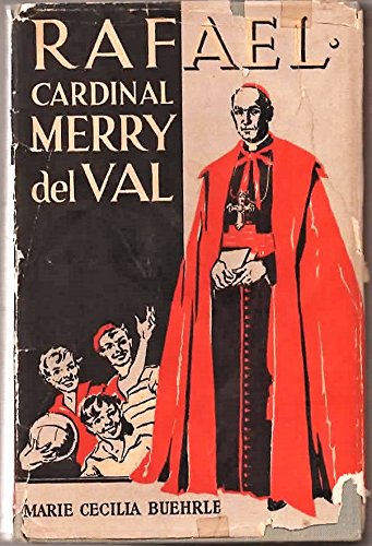 Rafael, Cardinal Merry del Val: With a foreword by John C. Heenan