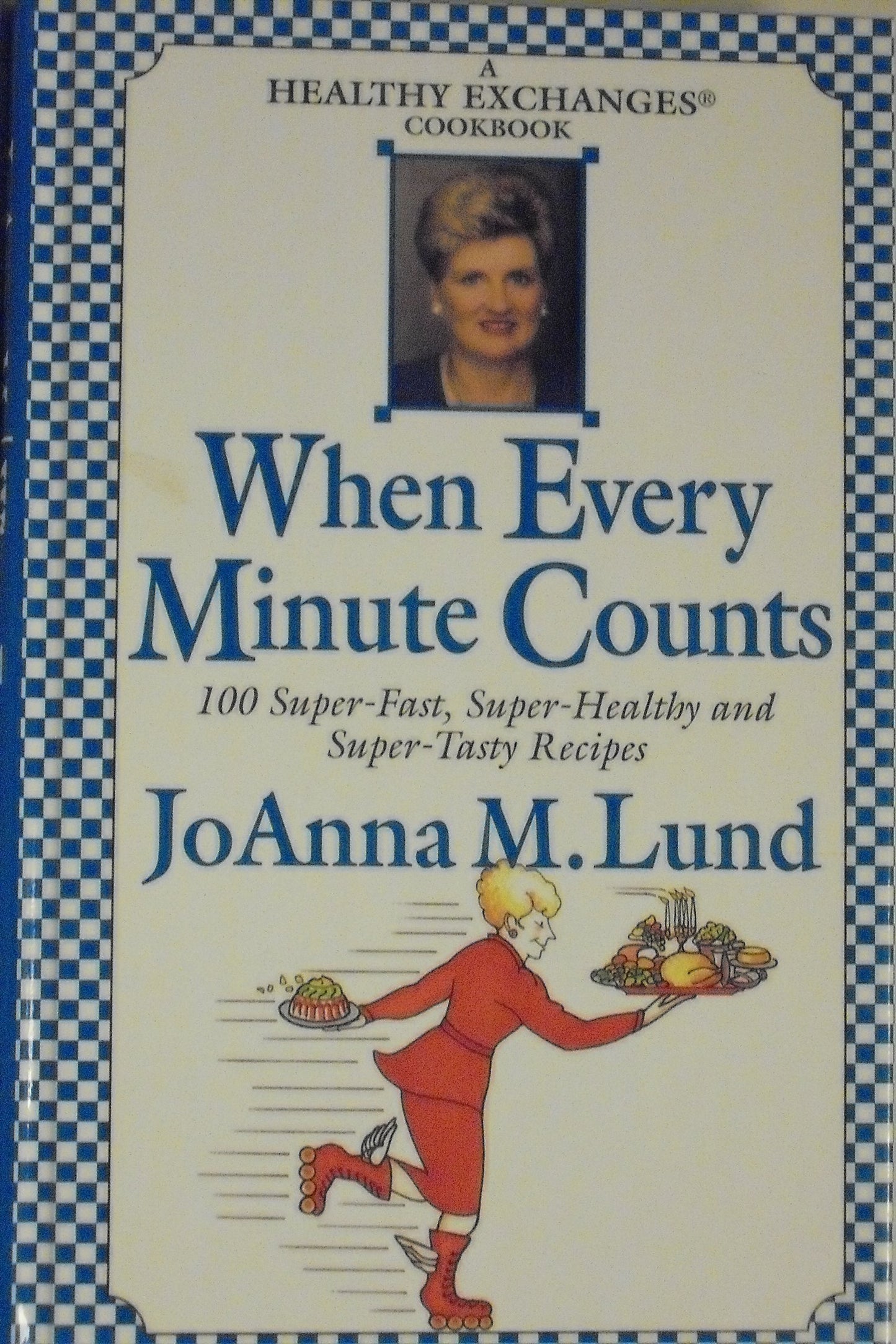 When Every Minute Counts 100 Super Fast, Super Healthy and Super Tasty Recipes