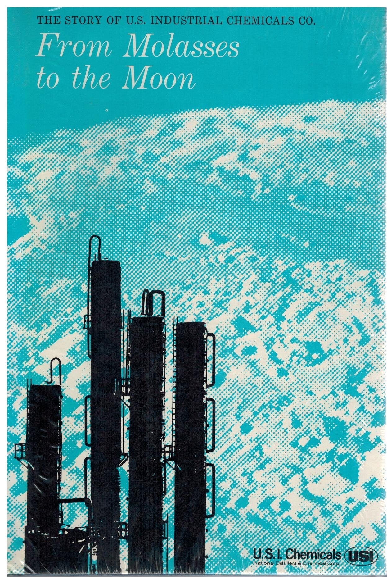 From Molasses to the Moon: the Story of U.S. Industrial Chemicals Co