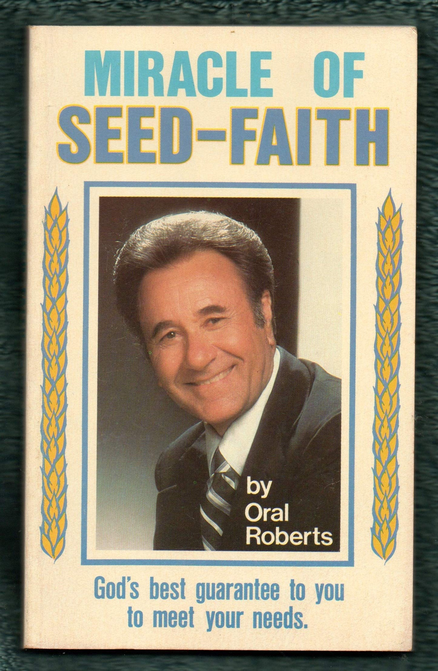 Miracles of Seed-Faith: God's Best Guarantee to You to Meet Your Needs